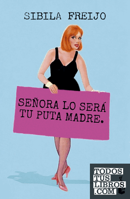 SEÑORA LO SERA TU PUTA MADRE