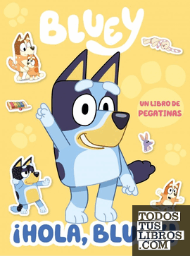 BLUEY ACTIVIDADES HOLA BLUEY LIBRO DE PEGATINAS