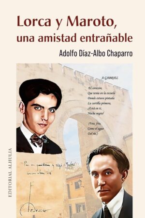 LORCA Y MAROTO, UNA AMISTAD ENTRAÑABLE