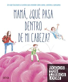 MAMA, ¿QUE PASA DENTRO DE MI CABEZA?